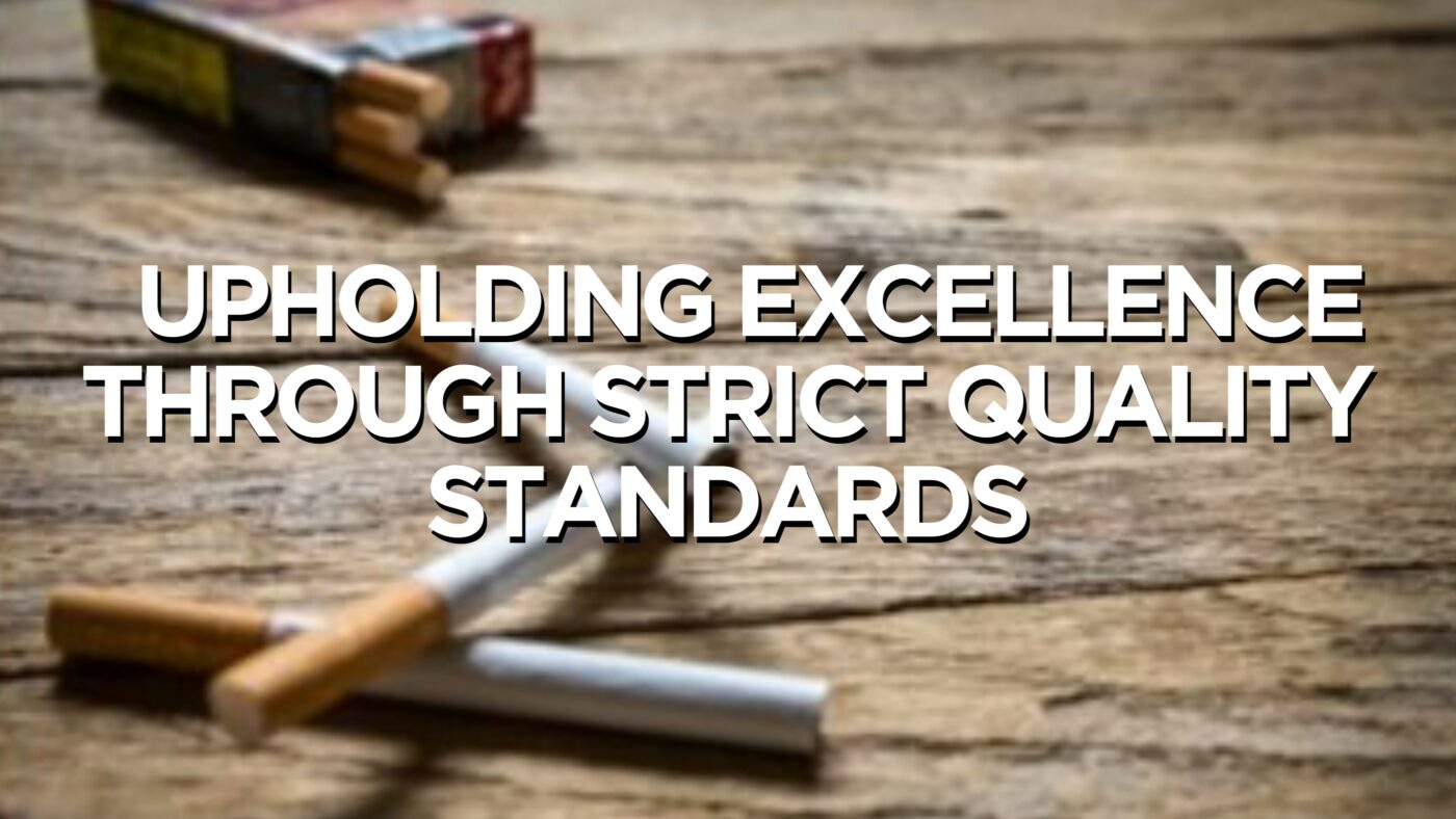 Canadian Tobacco Upholding Excellence Through Strict Quality Standards