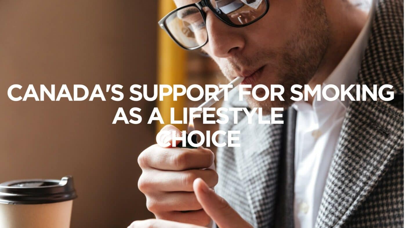 Smoke with Style Canada's Support for Smoking as a Lifestyle Choice
