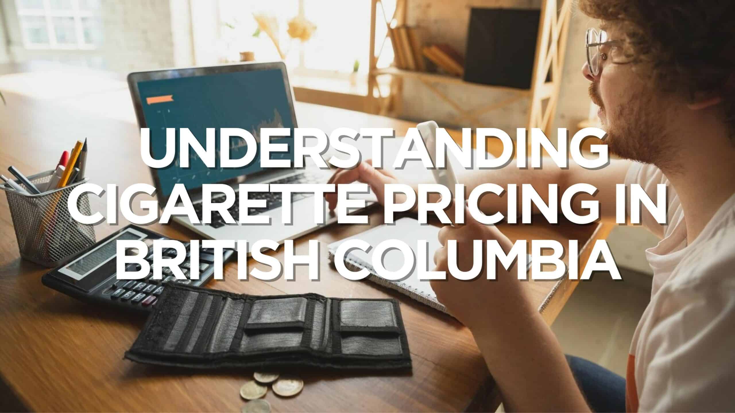 Clearing the Air Understanding Cigarette Pricing in British Columbia