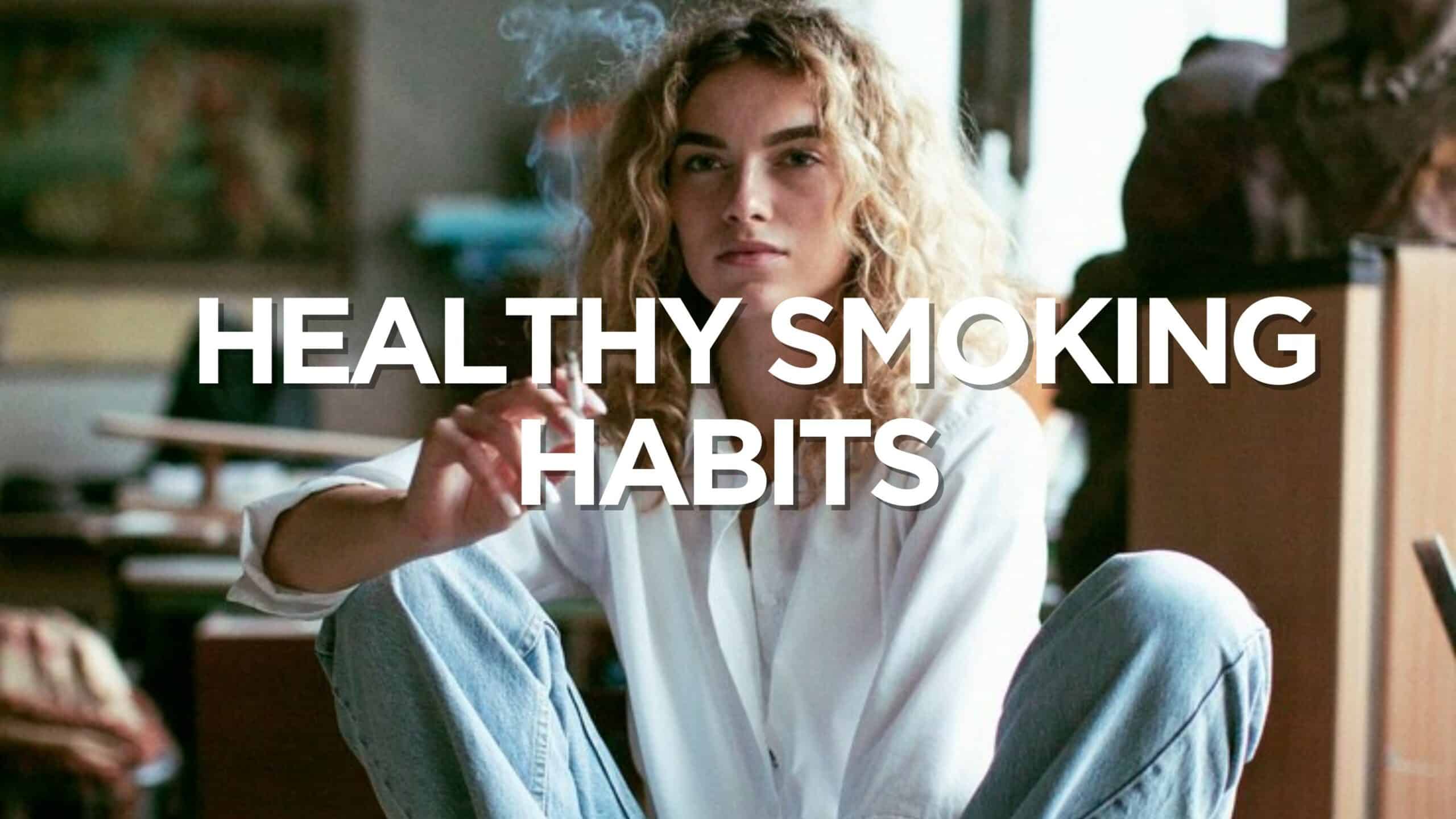 Healthy Smoking Habits