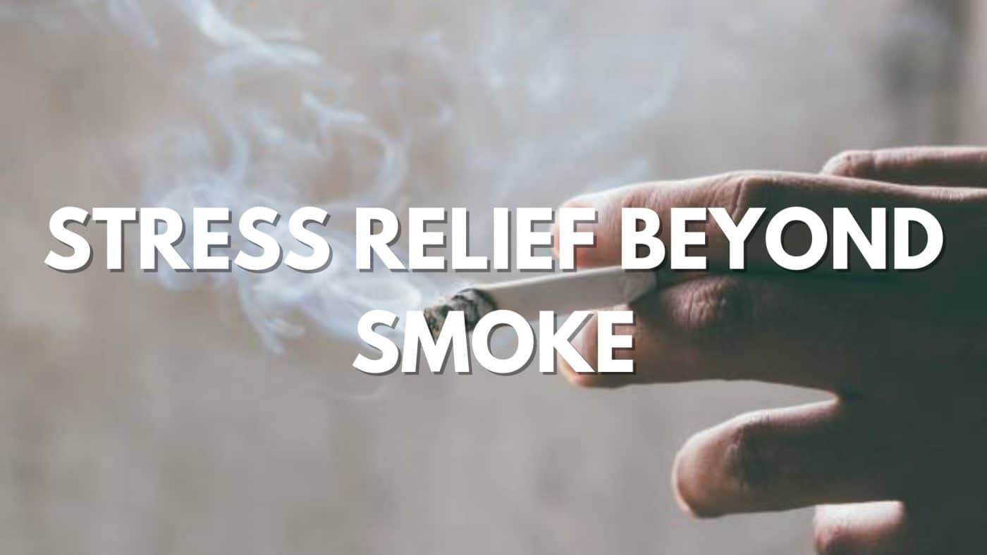 Stress Relief Beyond Smoke