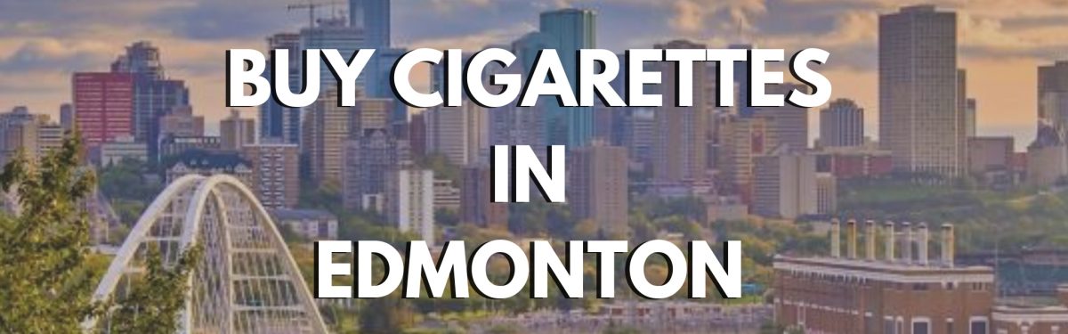 buy cigarettes Edmonton, online cigarettes Edmonton, cheap cigarettes Edmonton, Edmonton cigarettes stores