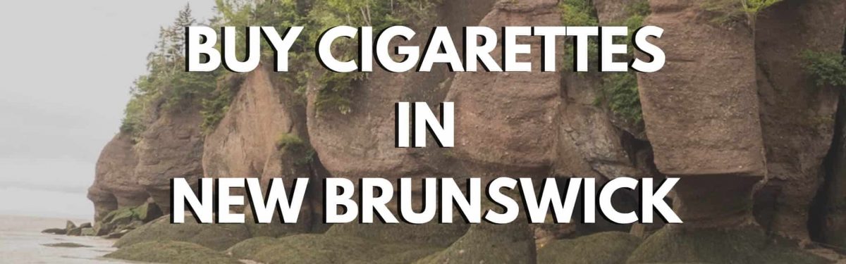 CIGCARTEL BUY CIGARETTES IN NEW BRUNSWICK - Bay of Fundy